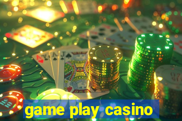 game play casino